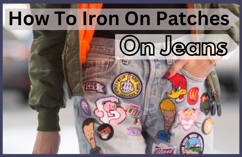 How To Iron On Patches On Jeans